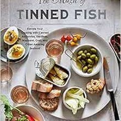 free EPUB 📪 The Magic of Tinned Fish: Elevate Your Cooking with Canned Anchovies, Sa