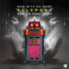 Man With No Name - Teleport (Save the Robot Remix) [Iboga]
