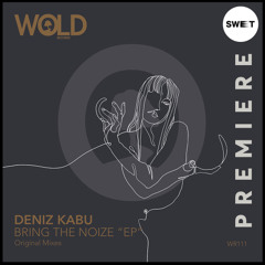 PREMIERE : Deniz Kabu - Bring The Noize (Original Mix) [WOLD Records]