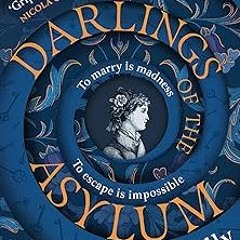 [@ The Darlings of the Asylum: A gripping new dark historical fiction psychological thriller an