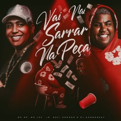 VAI SARRAR NA PEÇA, SUA SAPECA, DESESTRESSA  (ME POSTOU NO DAILY) - MC LELE JP, MC GP, DJ SAMU