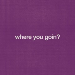 where you goin? (prod. oscar x jtrn x vicci)