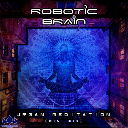 Robotic Brain - Urban Meditation (MiniMix)