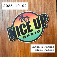 2025-10-02 Nice Up Radio - Panza & Rennie (Soul Rebel)