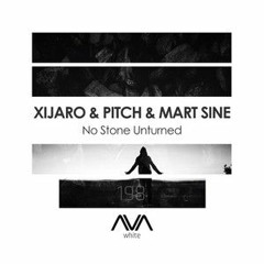 Xijaro & Pitch & Mart Sine - No Stone Unturned [PREVIEW]