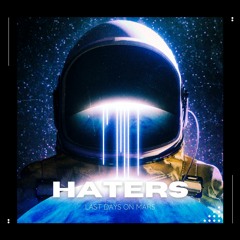 Last day on Mars - Haters  [FREE DOWNLOAD]