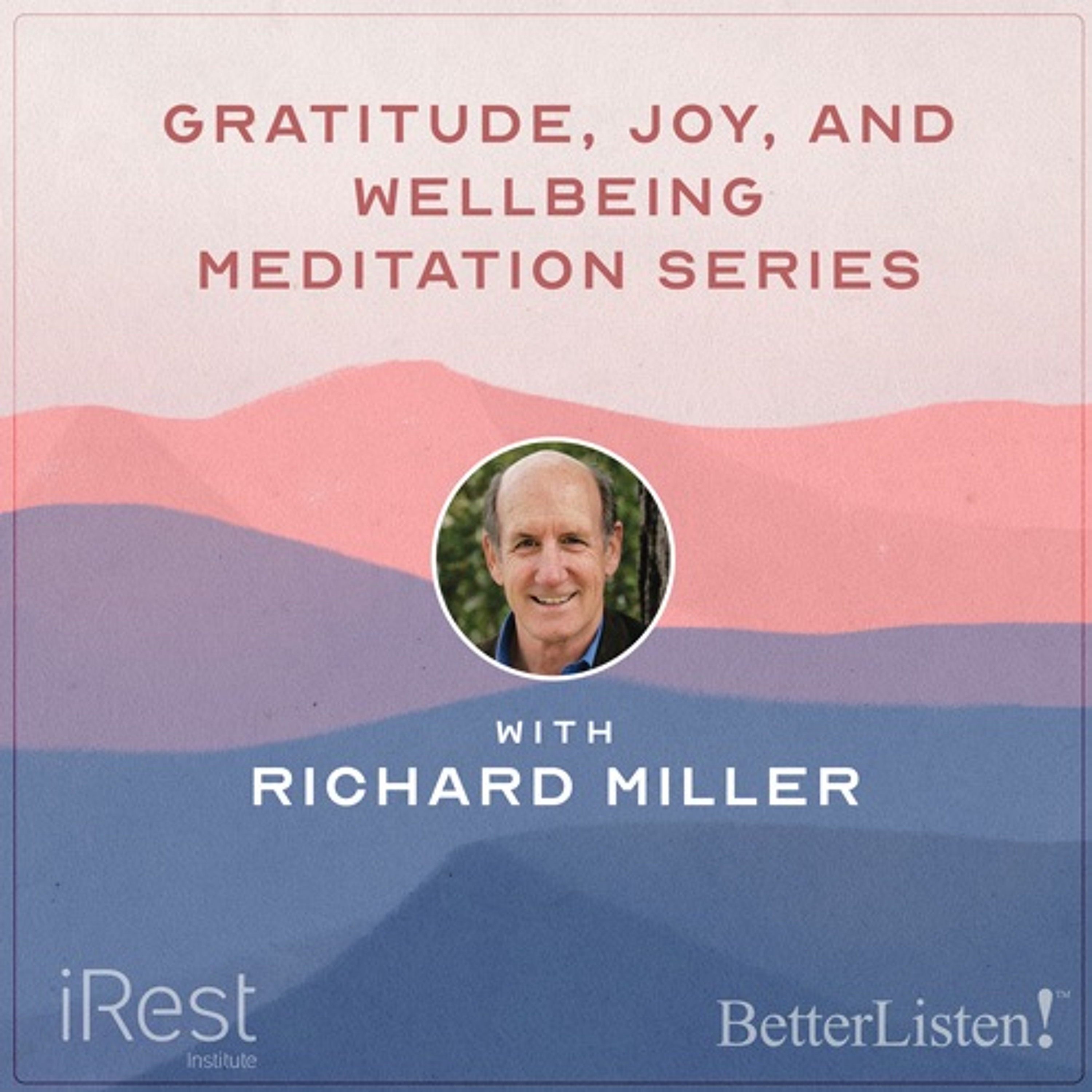 Nourishing Gratitude, Joy, And Well - Being With IRest Meditation With Richard Miller Preview episode artwork
