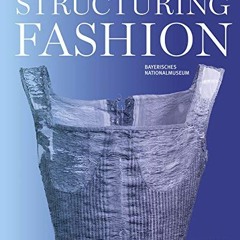 [Read] [EBOOK EPUB KINDLE PDF] Structuring Fashion: Foundation Garments through History by  Frank Ma