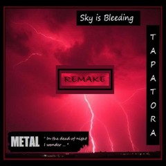 Sky is Bleeding ... REMAKE - Lyrics