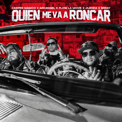 Casper Magico, Arcangel, Flow La Movie - Quién Me Va a Roncar (feat. Juanka & Brray)