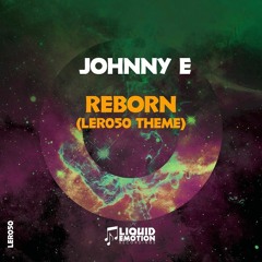 [OUT NOW!] Johnny E - Reborn (LER050 Theme)