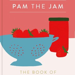 ⚡Read✔[PDF] Pam the Jam: The Book of Preserves