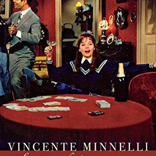 VIEW EPUB KINDLE PDF EBOOK Vincente Minnelli: The Art of Entertainment (Contemporary