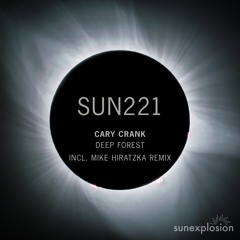 SUN221: Cary Crank - Deep Forest (Extended Mix) [Sunexplosion]