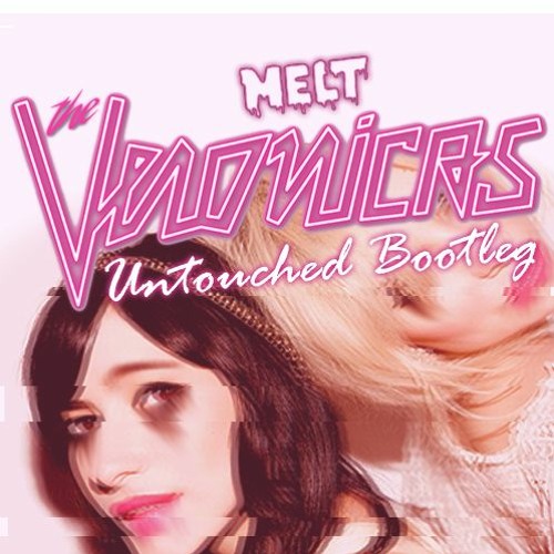 The Veronicas - Untouched (Melt Liquid D&B Bootleg) [Free Download]