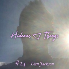 Hideouscast 14 - Dan Jackson