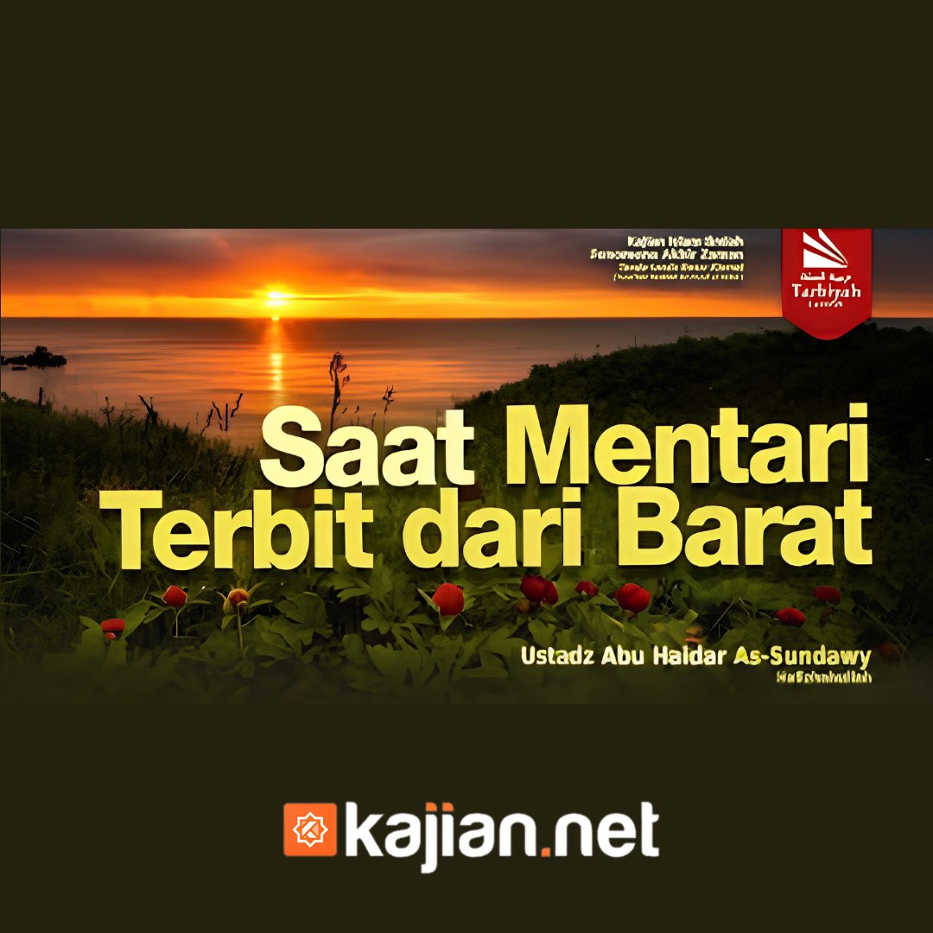 Saat Mentari Terbit dari Barat (Fenomena Akhir Zaman) - Ustadz Abu Haidar As-Sundawy حفظه الله episode artwork