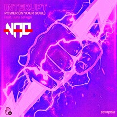 Interupt - Power (In Your Soul) Feat. Luna LePage (Nao Flip)"Buy = Free DL"
