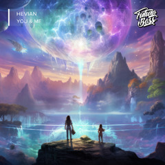 Hevian - You & Me [Future Bass Release]