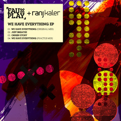 PREMIERE | Fauxplay & Ranj Kaler - We Have Everything [Music To Die For]