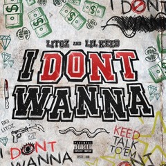 Litoz-I Dont Wanna Ft. Lil Keed