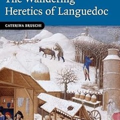 ✔PDF/✔READ The Wandering Heretics of Languedoc (Cambridge Studies in Medieval Life and Thought: