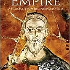 Read PDF EBOOK EPUB KINDLE Byzantine Empire: A History From Beginning to End by Hourly History 📕