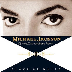 Michael Jackson - Black Or White (KaktuZ RemiX)