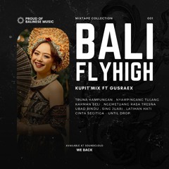 BALI FLYHIGH - KUPIT'MIX FT. GUSRAEX L3