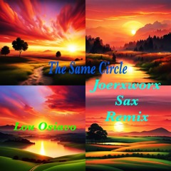 The Same Circle By Lou Osiavo-Joerxworx Sax Remix