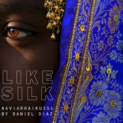like silk (naviarhaiku352)
