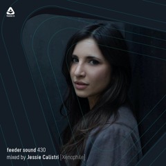 feeder sound 430 mixed by Jessie Calistri [Xenophile]