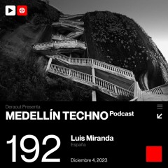 MTP 192 - Medellin Techno Podcast Episodio 192 - Luis Miranda