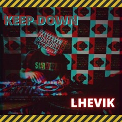 KEEP DOWN