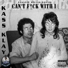 Kass Klay - Cant Fuck With I [Classic Killer Series]