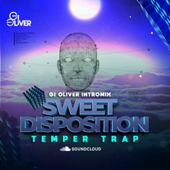 Temper Trap - Sweet Disposition (Gi Oliver Intro Mix)
