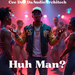 Huh Man?