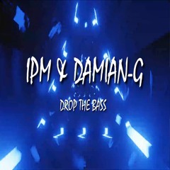 IPM & Damian-G - Drop The Bass