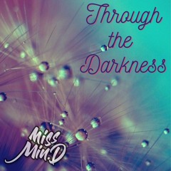 Through the Darkness - Miss Min.D