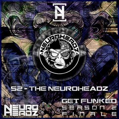 NEUROHEADZ// GET FUNKED SERIES 2 FINALE - 052 THE NEUROHEADZ