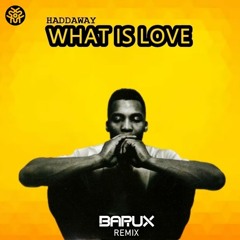 Haddaway - What Is Love ( BARUX Remix ) [ Free Downloads ]