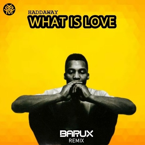 Stream Haddaway - What Is Love ( BARUX Remix ) [ Free Downloads ] by ::  BARUX :: | Listen online for free on SoundCloud