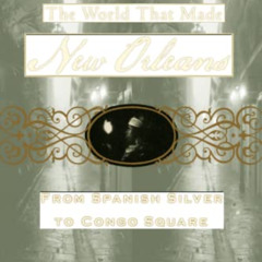 [Free] EPUB 📜 The World That Made New Orleans: From Spanish Silver to Congo Square b