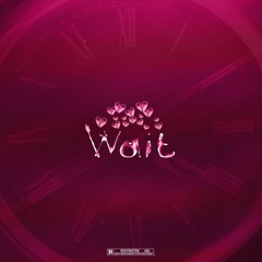 Wait (ft. YoungSolo)