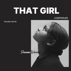 That Girl House Remix - Param & Jumpmaan