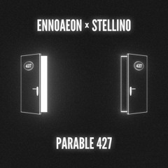 EnnoaeON x Stellino - Parable 427  [Inspector Dubplate Support]