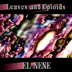 ECHO Rec. Free Download | Leaves & Opioids - El Nene [ECHOFD001]