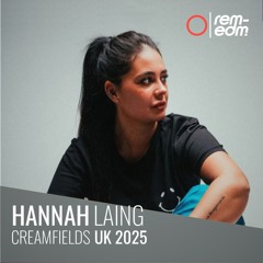 ⭕️ Hannah Laing [REM] | 2025 Live at Creamfields UK | Day3 [Remastered]