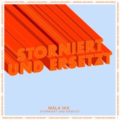 PREMIERE - Mala Ika - Storniert Und Ersetzt (Lauer Remix) (Weirdos Records)