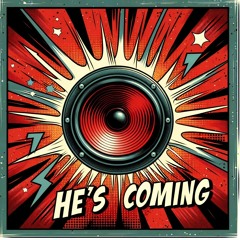 He's Coming